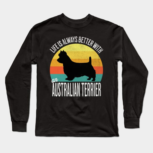 Life Is Always Better With An Australian Terrier Long Sleeve T-Shirt by Luxinda